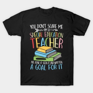 You Don't Scare Me I'm a Special Education Teacher T-Shirt